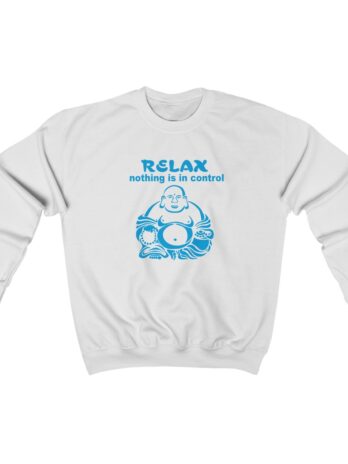 RELAX Nothing is in control Crewneck Sweatshirt