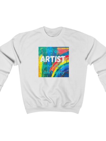 I’m an ARTIST  Crewneck Sweatshirt