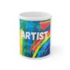I'm an ARTIST your RULES don't APPLY Ceramic Mug 11oz